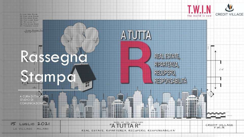 A TUTTA R: REAL ESTATE, RIPARTENZA, RECUPERO, RESPONSABILITÀ