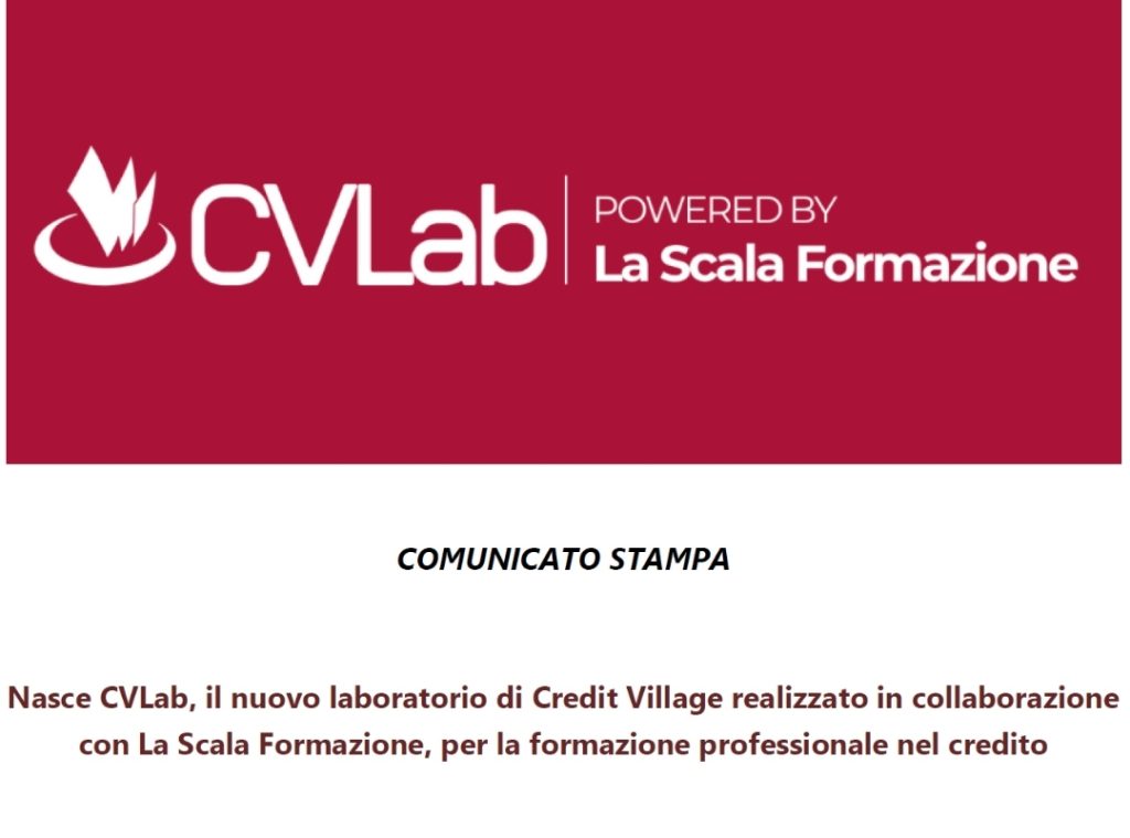 Nasce CVLab, il nuovo laboratorio di Credit Village realizzato in collaborazione  con La Scala Formazione, per la formazione professionale nel credito