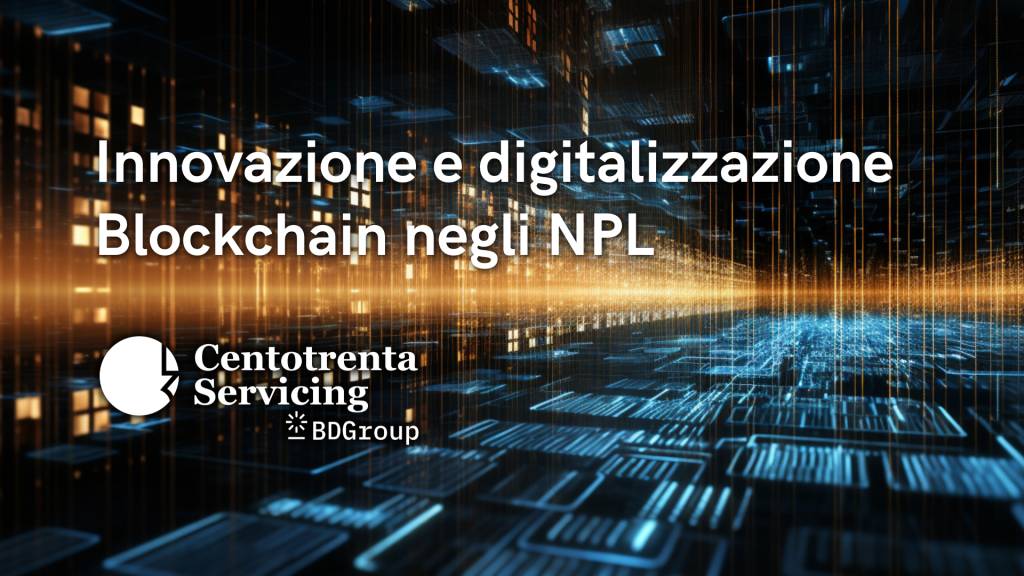 130 Servicing protagonista della rivoluzione Blockchain negli NPL. Verso un nuovo standard per la finanza strutturata